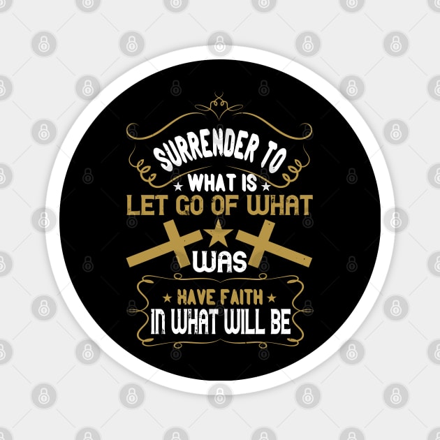 Surrender To What Is Let Go Of What Was Magnet by D3Apparels